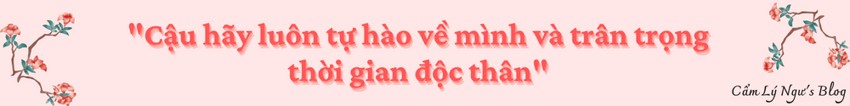 Cậu hãy luôn tự hào về mình và trân trọng thời gian độc thân