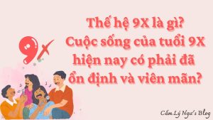 Thế hệ 9x ngày nay và hiện thực cuộc sống của tuổi 9x