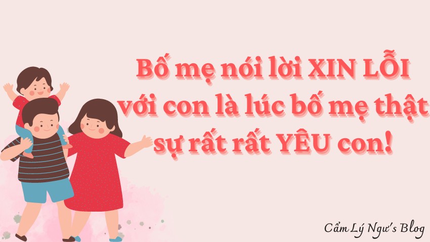 Bố mẹ nói lời XIN LỖI