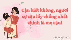 Người sợ cậu lấy chồng nhất chính là mẹ cậu