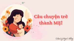 Câu chuyện trở thành mẹ