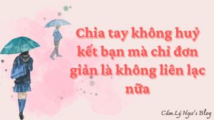 Chia tay không huỷ kết bạn mà chỉ đơn giản là không liên lạc nữa